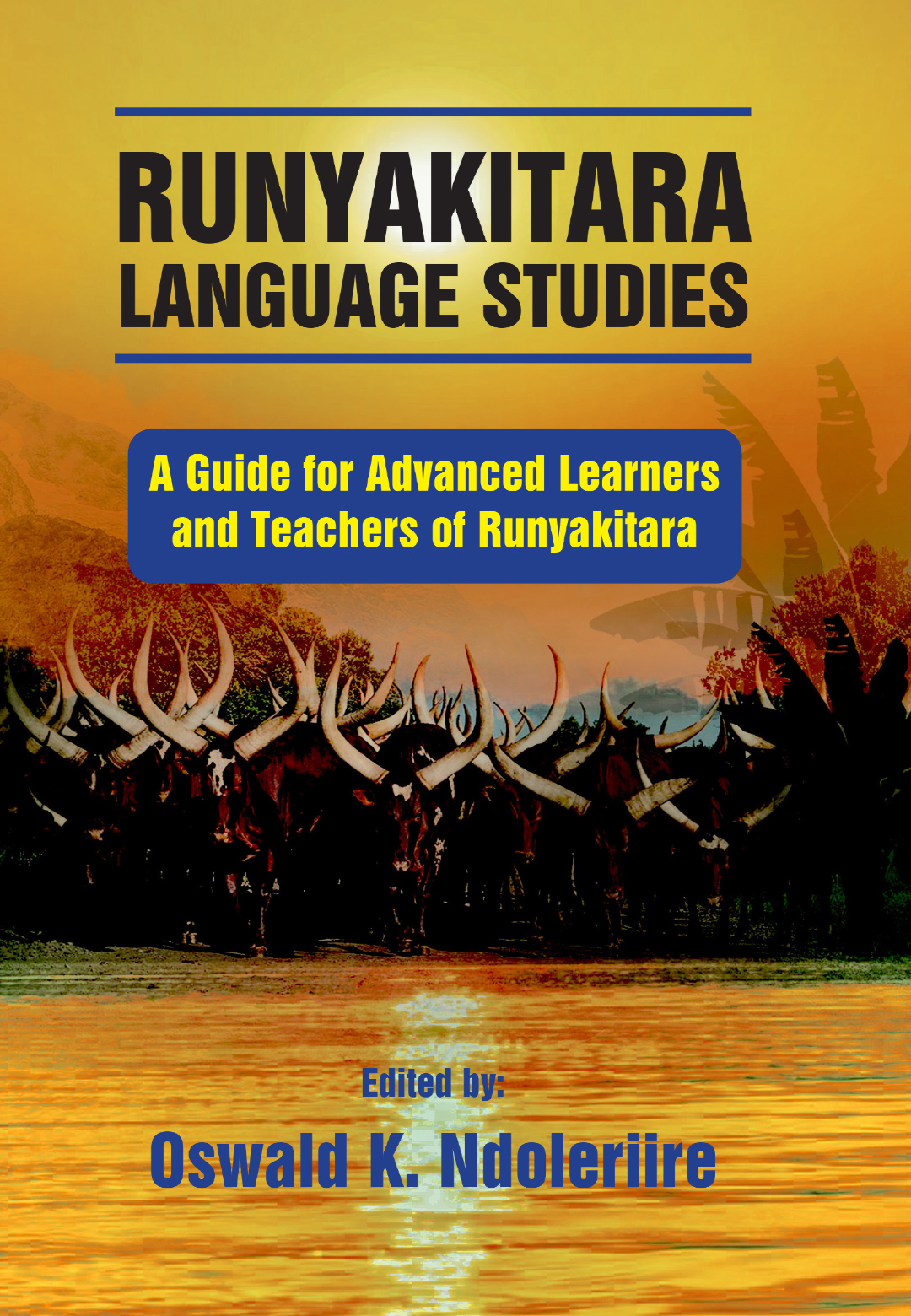 Runyakitara Language Studies: A Guide for Advanced Learners and Teachers of Runyakitara