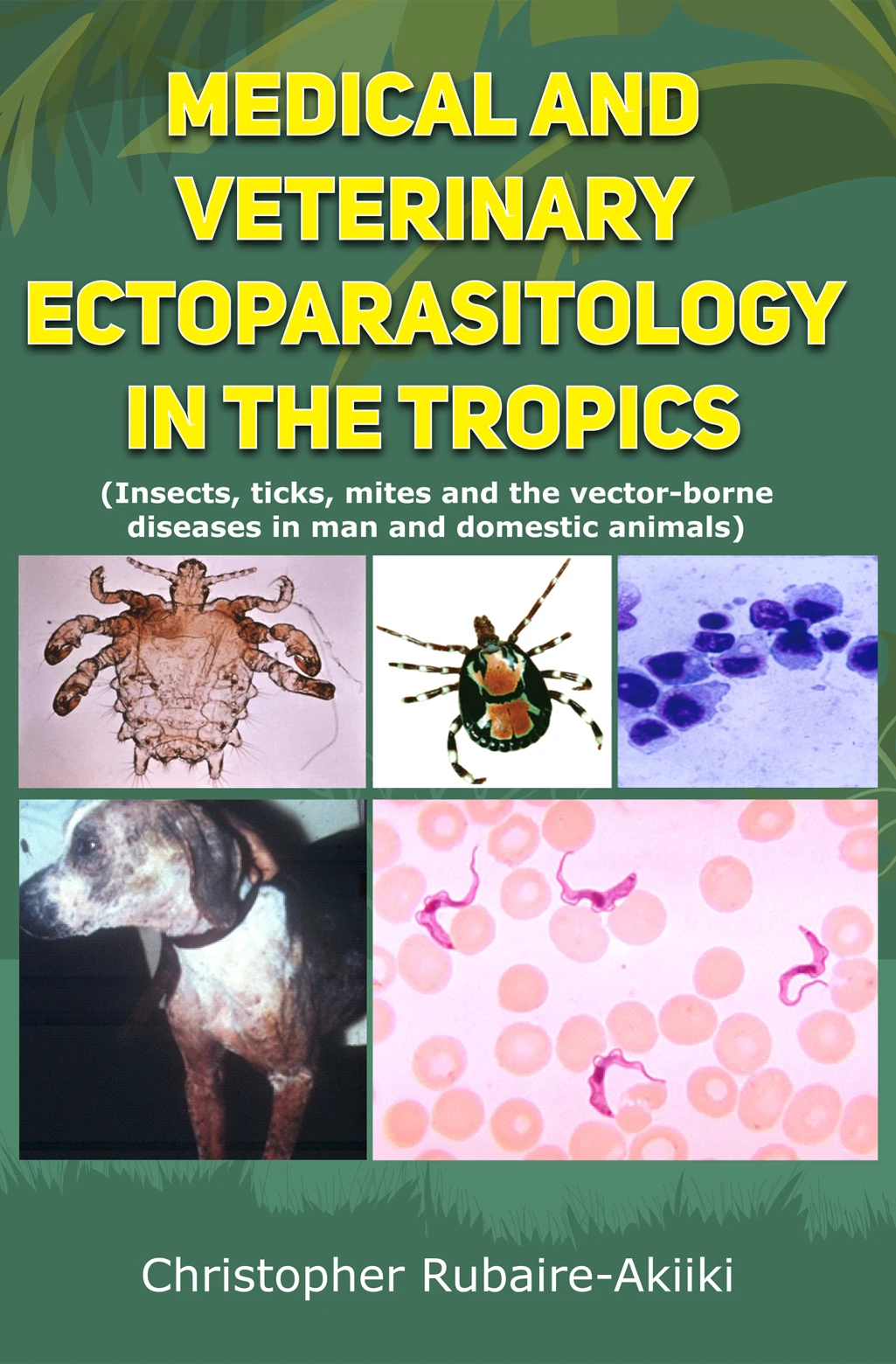 Medical and Veterinary Ectoparasitology In The Tropics (Insects, ticks, mites and the vector-borne diseases in man and domestic animals)