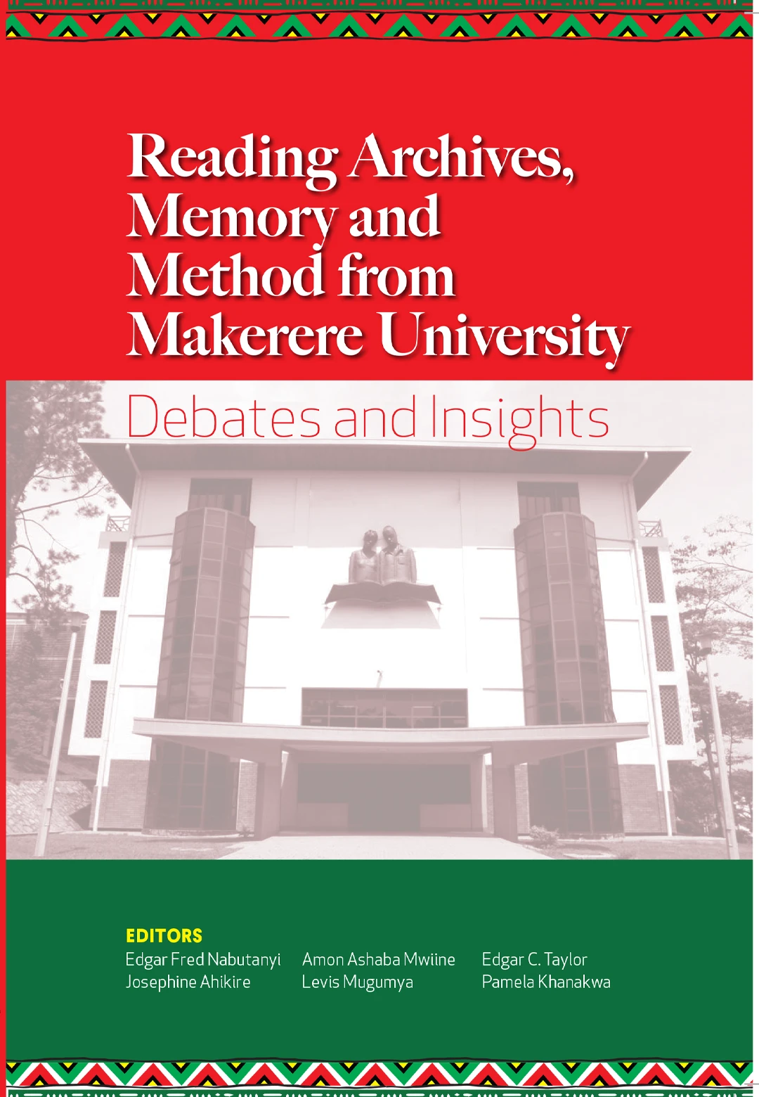 Reading Archives, Memory and Method from Makerere University: Debates and Insights Reading Archives, Memory and Method from Makerere University: Debates and Insights