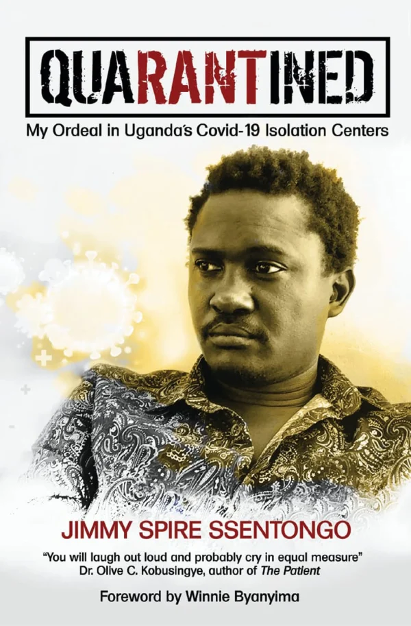Quarantined: My Ordeal in Uganda's Covid-19 Isolation Centers